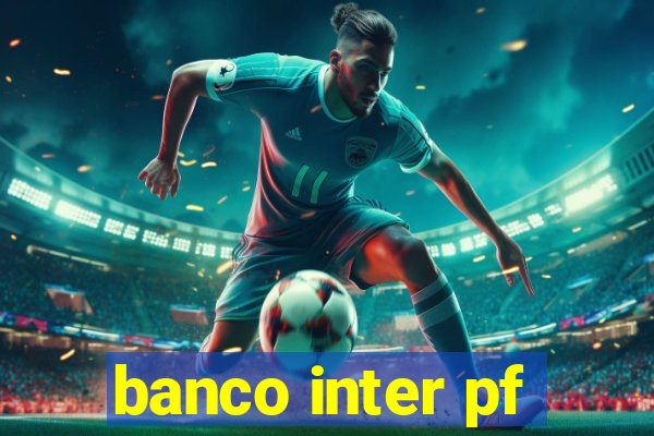 banco inter pf